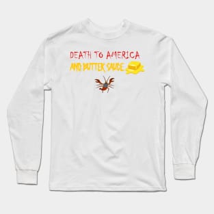 Death to America and Butter Sauce! Long Sleeve T-Shirt